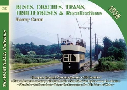 Buses, Coaches, Coaches, Trams, Trolleybuses and Recollections: 1958 by Henry Conn 9781857944648 [USED COPY]