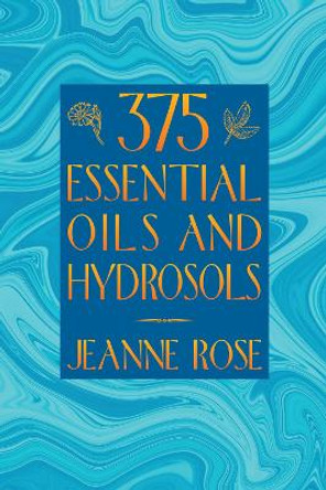 375 Essential Oils by Jeanne Rose 9781883319892 [USED COPY]