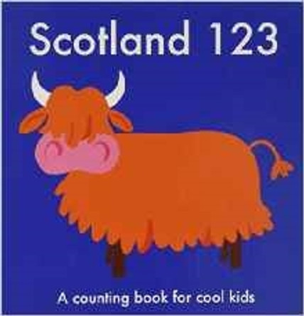 Scotland 123: A Counting Book for Cool Kids by Anna Day 9780957545625 [USED COPY]