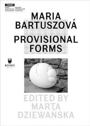 Maria BartuszovA! - Provisional Forms by Marta Dziewanska