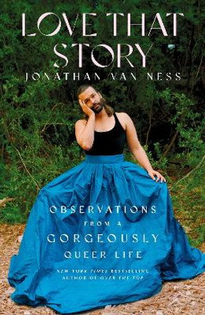 Love That Story: Observations from a Gorgeously Queer Life by Jonathan Van Ness 9781398500471 [USED COPY]