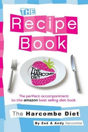 The Harcombe Diet: The Recipe Book by Zoe Harcombe 9781907797071 [USED COPY]