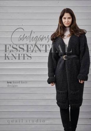 Essential Knits - Cardigans: Ten Hand Knit Designs by Quail Studio 9780992770754 [USED COPY]