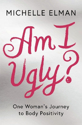 Am I Ugly? by Michelle Elman 9781788541848 [USED COPY]