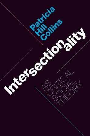 Intersectionality as Critical Social Theory by Patricia Hill Collins