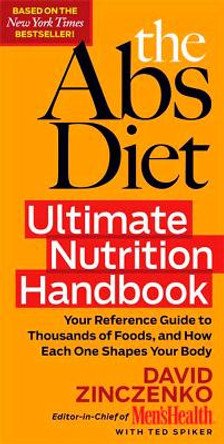 The Abs Diet Ultimate Nutrition Handbook: Your Reference Guide to Thousands of Foods, and How Each One Shapes Your Body by David Zinczenko 9781605296944 [USED COPY]