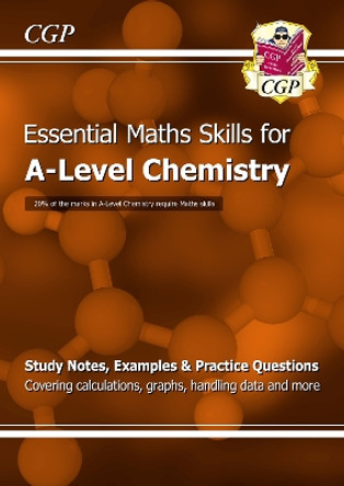 A-Level Chemistry: Essential Maths Skills by CGP Books 9781782944720 [USED COPY]