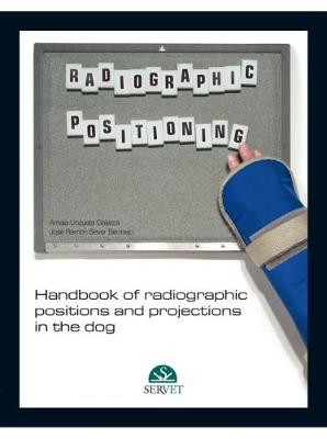 Handbook of Radiographic Positions and Projections in the Dog by Ramon Sever
