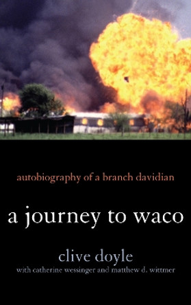 A Journey to Waco: Autobiography of a Branch Davidian by Clive Doyle 9781442208858 [USED COPY]