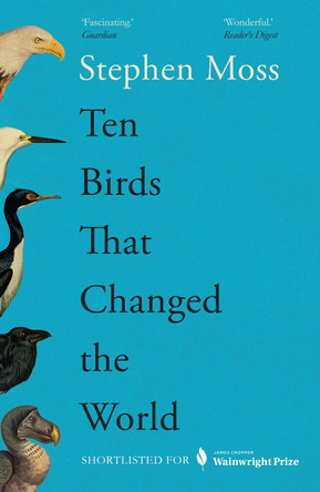 Ten Birds That Changed the World by Stephen Moss 9781783352425 [USED COPY]