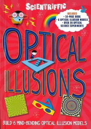 Scientriffic: Optical Illusions: Build 5 Mind-Bending Optical Machines! by Weldon Owen Limited (UK) 9781783420339 [USED COPY]