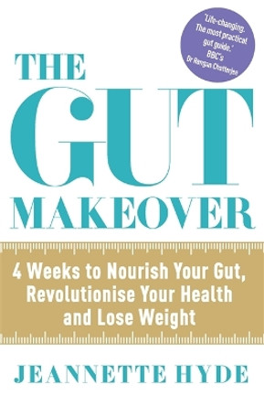 The Gut Makeover: 4 Weeks to Nourish Your Gut, Revolutionise Your Health and Lose Weight by Jeannette Hyde 9781784297749 [USED COPY]