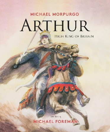 Arthur, High King of Britain by Michael Morpurgo 9781786750310 [USED COPY]