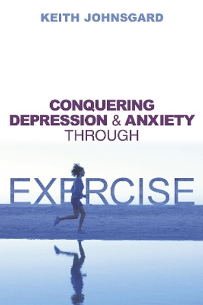 Conquering Depression and Anxiety Through Exercise by Keith Johnsgard 9781591021926 [USED COPY]