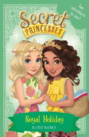 Secret Princesses: Royal Holiday: Two Magical Adventures in One! Special by Rosie Banks 9781408343784 [USED COPY]