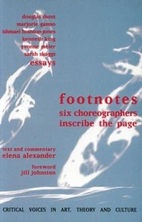 Footnotes: Six Choreographers Inscribe the Page by Elena Alexander