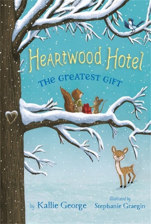 Heartwood Hotel, Book 2: The Greatest Gift by Kallie George