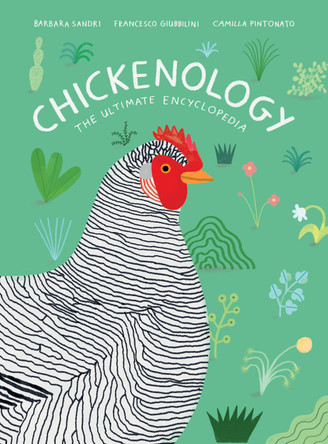 Chickenology: The Ultimate Encyclopedia by Barbara Sandri 9781616899080 [USED COPY]