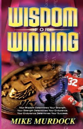 Wisdom for Winning by Mike Murdoch 9781563942181 [USED COPY]