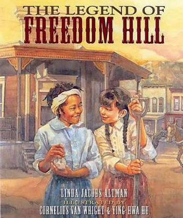 The Legend Of Freedom Hill by Linda Jacobs Altman 9781584301691 [USED COPY]