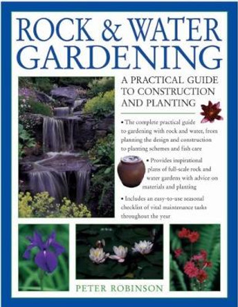 Rock & Water Gardening: A practical guide to construction and planting by Peter Robinson 9781782141853 [USED COPY]