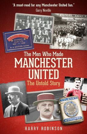 The Men Who Made Manchester United: The Untold Story by Harry Robinson 9781801500852 [USED COPY]