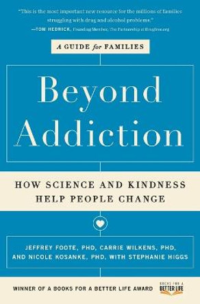 Beyond Addiction: How Science and Kindness Help People Change by Jeffrey Foote