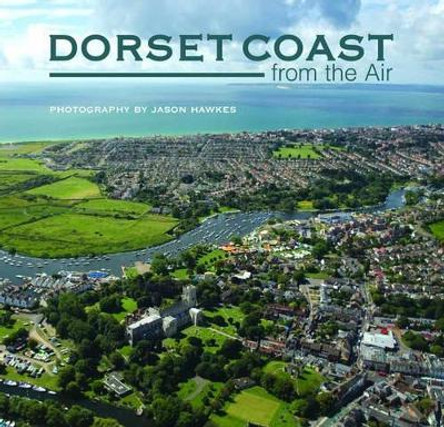 Dorset Coast from the Air by Jason Hawkes 9781841146799 [USED COPY]