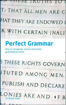 Perfect Grammar: How to Recognise, Correct and Avoid Grammatical Errors by Dr. Derek Soles 9781842851364 [USED COPY]