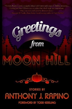 Greetings from Moon Hill by Todd Keisling 9780983001997 [USED COPY]