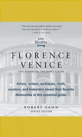 City Secrets: Florence, Venice: The Essential Insider's Guide by Robert Kahn 9780983540007 [USED COPY]