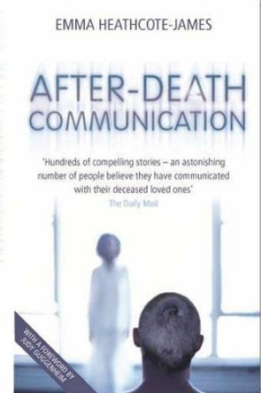 After-death Communication: Hundreds of True Stories from the UK of People Who Have Communicated with Their Loved Ones by Emma Heathcote-James 9781844545148 [USED COPY]