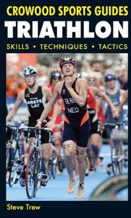 Triathlon: Skills Techniques Tactics by Steve Trew 9781847971708 [USED COPY]