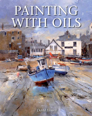 Painting With Oils by David Howell 9781847977151 [USED COPY]