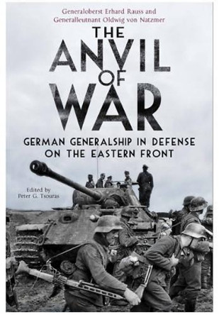 Anvil of War: German Generalship in Defence on the Eastern Front by Peter Tsouras 9781848328709 [USED COPY]