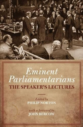 Eminent Parliamentarians: The Speaker's Lectures by Philip Norton 9781849544078 [USED COPY]