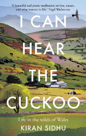 I Can Hear the Cuckoo: Life in the Wilds of Wales by Kiran Sidhu 9781856754996 [USED COPY]