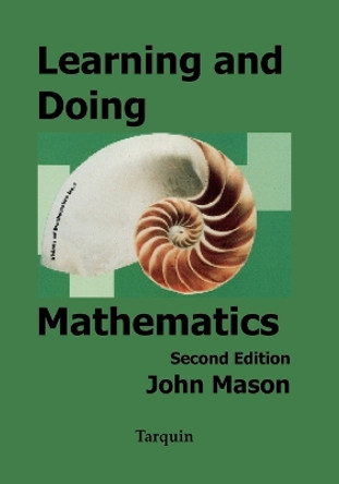 Learning and Doing Mathematics: Using Polya's Problem-solving Methods for Learning and Teaching by John Mason 9781858530499 [USED COPY]