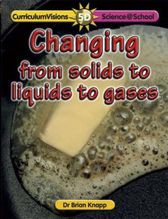 Changing from Solids to Liquids to Gases by Brian Knapp 9781862141605 [USED COPY]