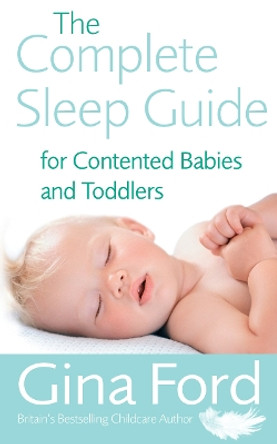 The Complete Sleep Guide For Contented Babies & Toddlers by Gina Ford 9780091912673 [USED COPY]