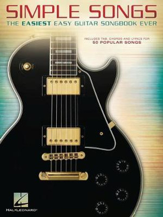 Simple Songs: The Easiest Easy Guitar Songbook Ever by Hal Leonard Publishing Corporation