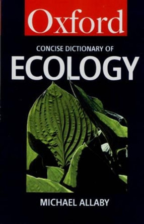 The Concise Oxford Dictionary of Ecology by Michael Allaby 9780192861603 [USED COPY]