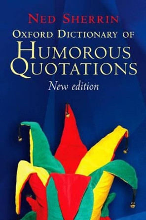 Oxford Dictionary of Humorous Quotations by Ned Sherrin 9780198610045 [USED COPY]