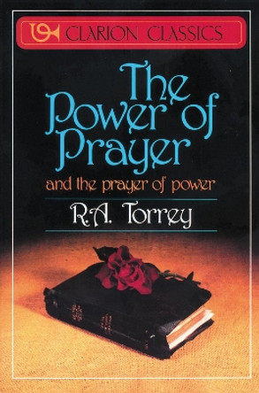 The Power of Prayer: And the Prayer of Power by R.A. Torrey 9780310333111 [USED COPY]