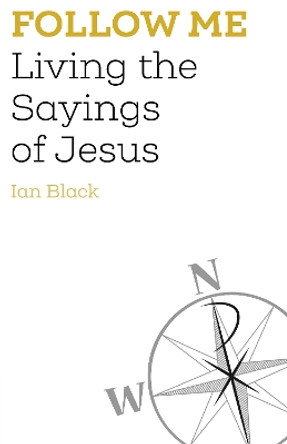 Follow Me: Living the Sayings of Jesus by Ian Black 9781910519448 [USED COPY]