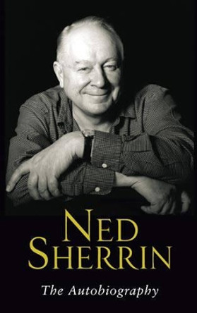 Ned Sherrin: The Autobiography: The Autobiography by Ned Sherrin 9780316724999 [USED COPY]