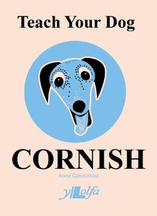 Teach Your Dog Cornish by Anne Cakebread 9781912631100 [USED COPY]