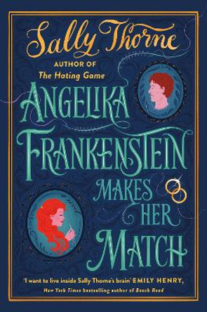 Angelika Frankenstein Makes Her Match: the brand new novel by the bestselling author of The Hating Game by Sally Thorne 9780349435503 [USED COPY]