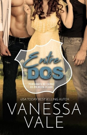 Entre Dos: Letra Grande by Vanessa Vale 9781795920803 [USED COPY]