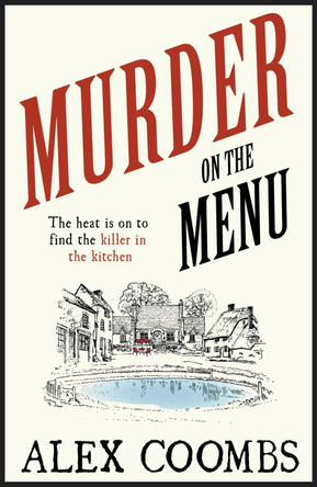 Murder on the Menu: The first delicious taste of a mouthwatering new mystery series set in the idyllic English countryside by Alex Coombs 9781915798725 [USED COPY]